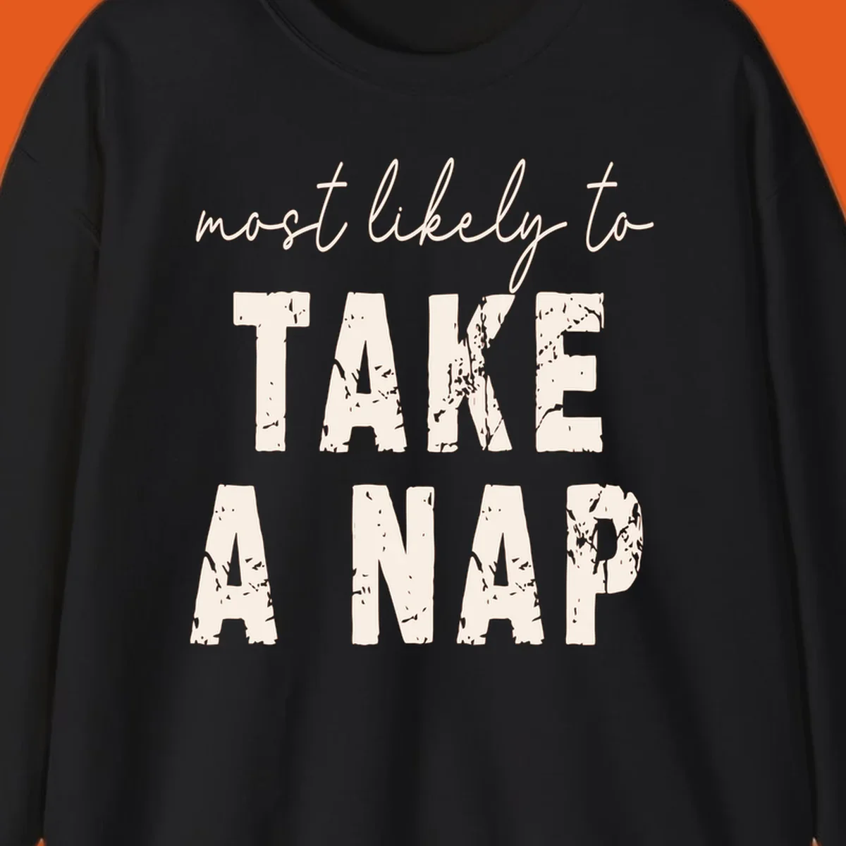 Typography design saying 'most likely to TAKE A NAP' with distressed texture.