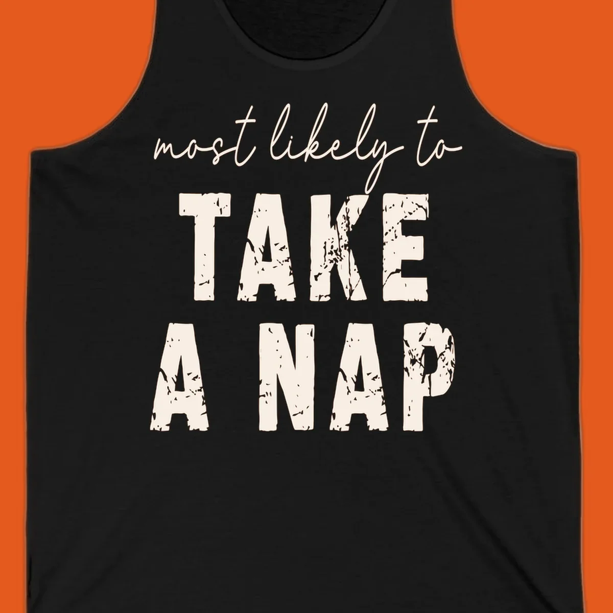 Typography design saying 'most likely to TAKE A NAP' with distressed texture.