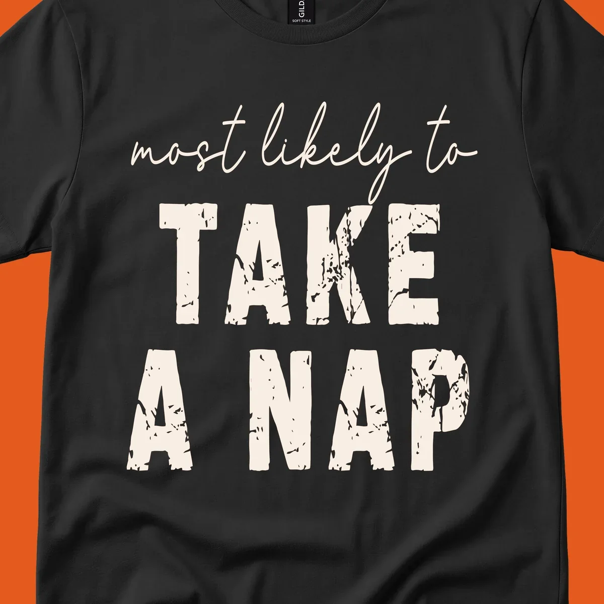 Typography design saying 'most likely to TAKE A NAP' with distressed texture.