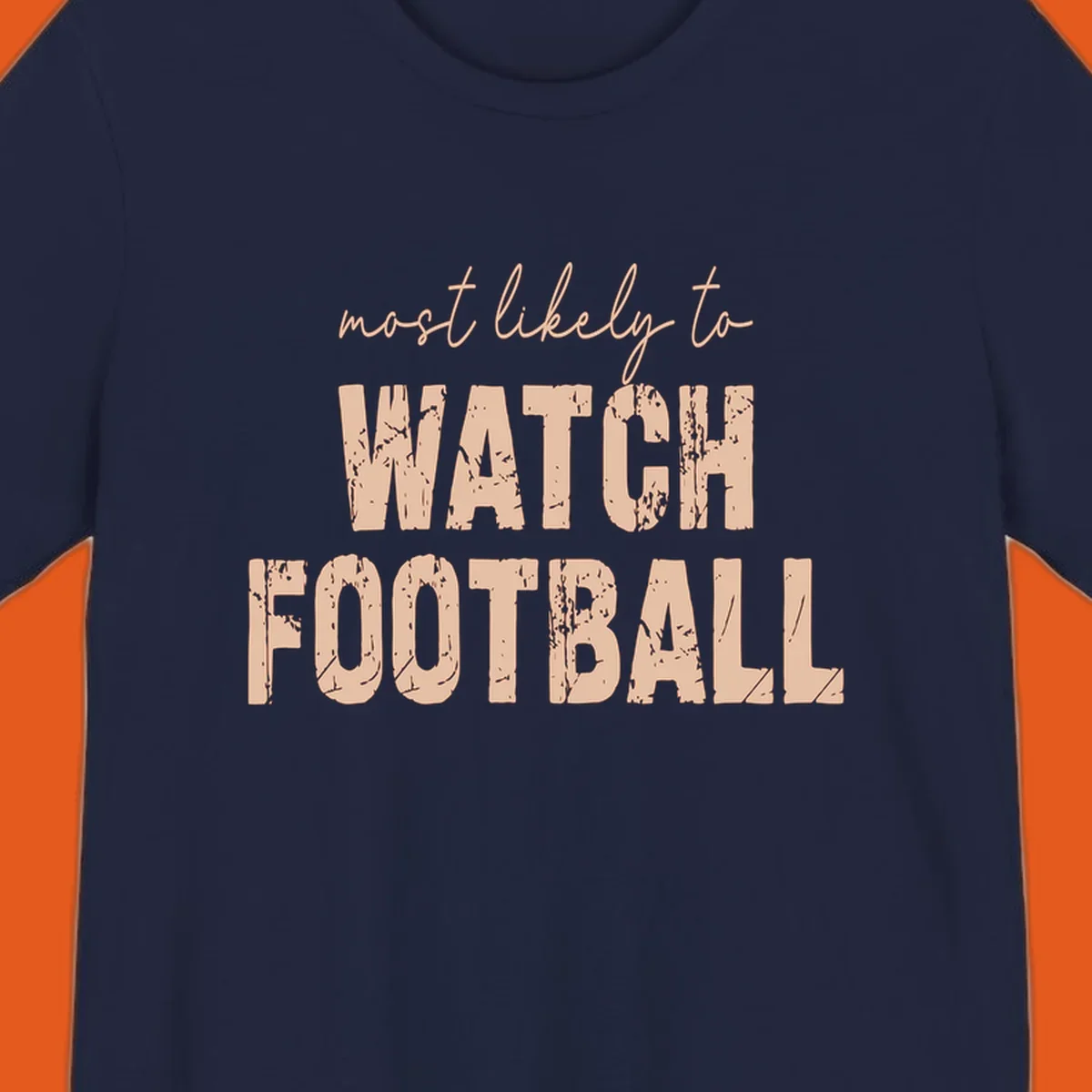 Most likely to watch football text design with distressed lettering.