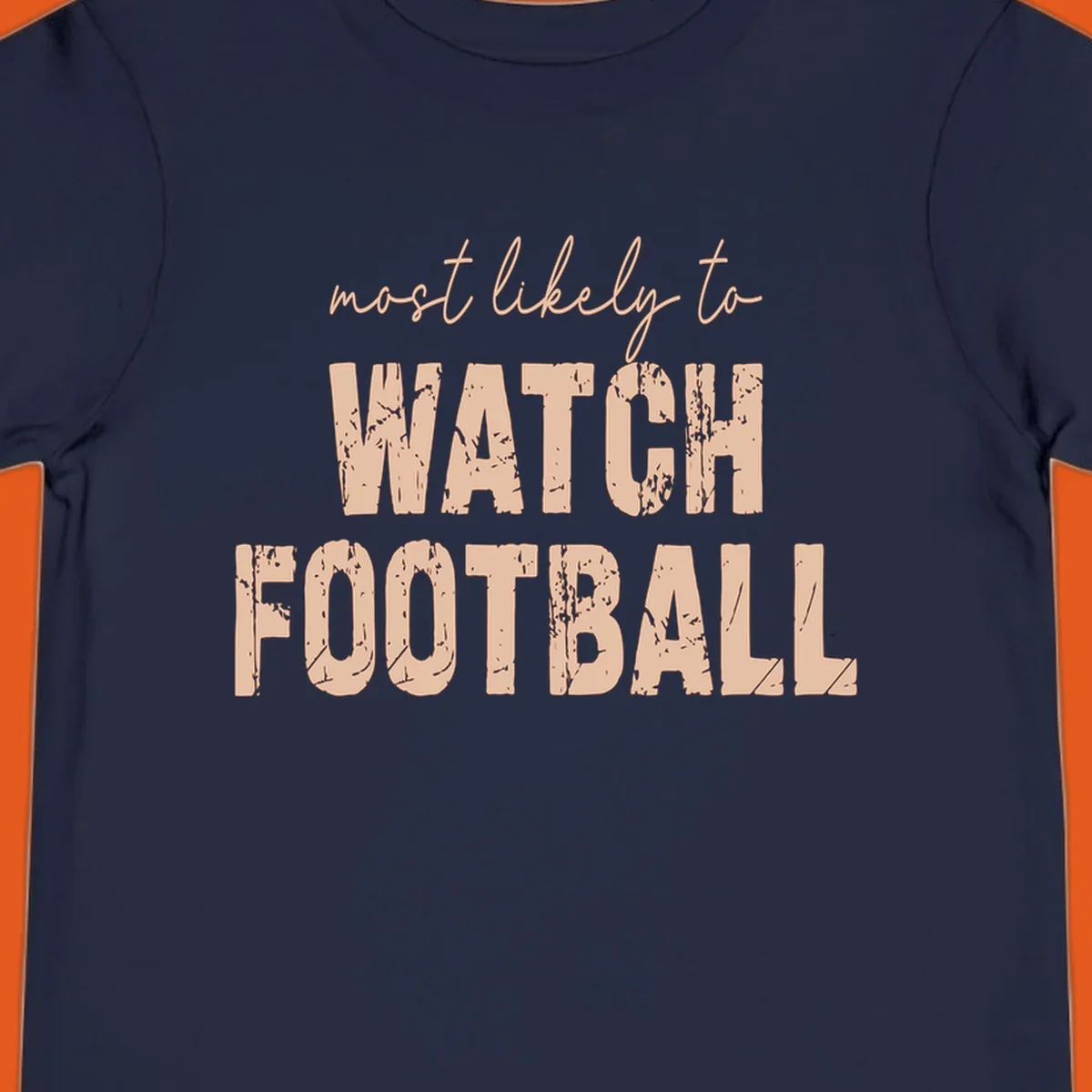 Most likely to watch football text design with distressed lettering.