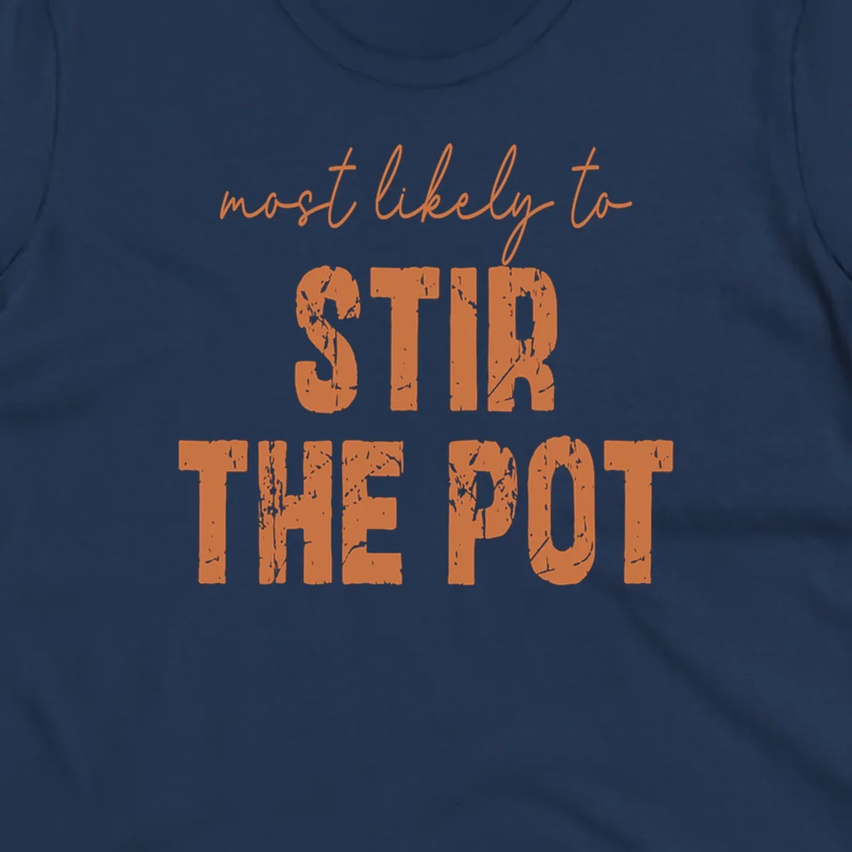Text design: 'most likely to STIR THE POT' in distressed orange font on a black background.
