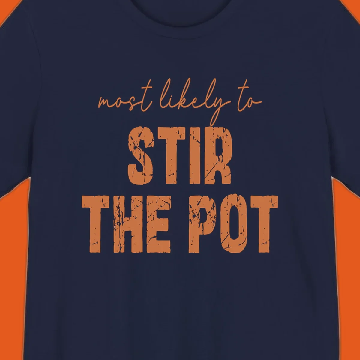 Text design: 'most likely to STIR THE POT' in distressed orange font on a black background.
