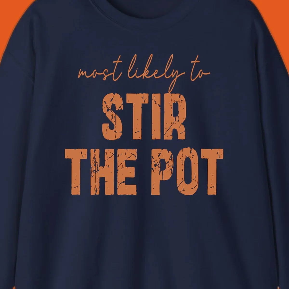 Text design: 'most likely to STIR THE POT' in distressed orange font on a black background.