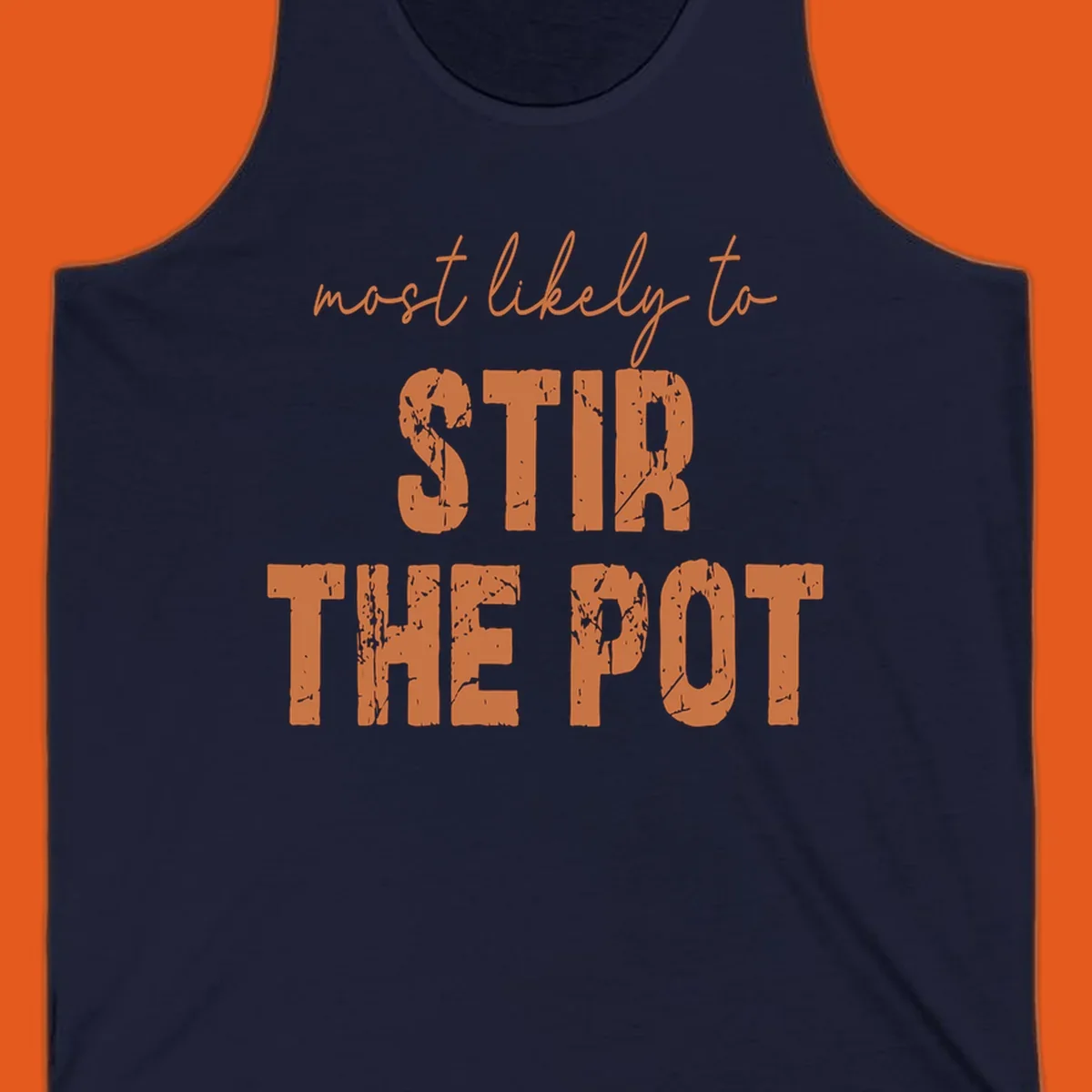 Text design: 'most likely to STIR THE POT' in distressed orange font on a black background.