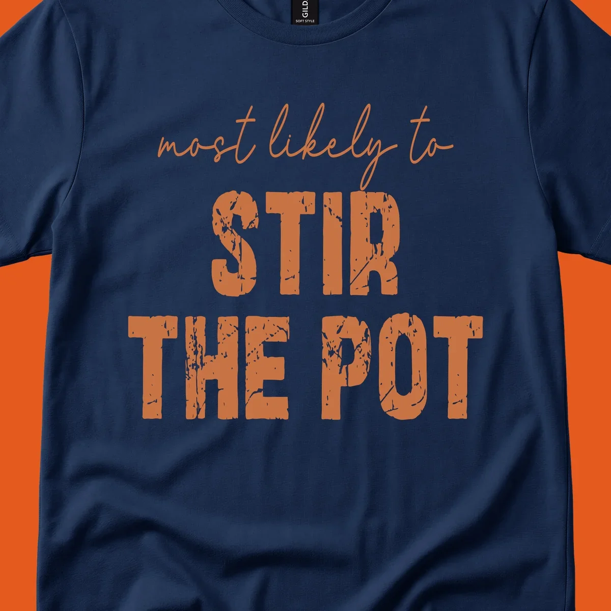 Text design: 'most likely to STIR THE POT' in distressed orange font on a black background.