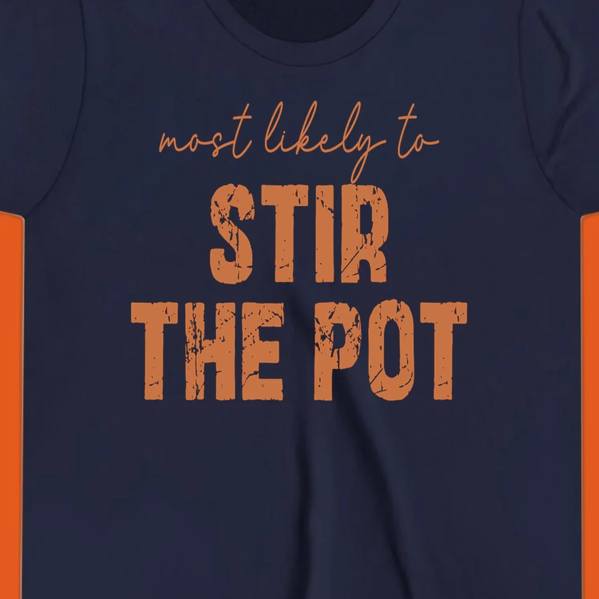 Text design: 'most likely to STIR THE POT' in distressed orange font on a black background.