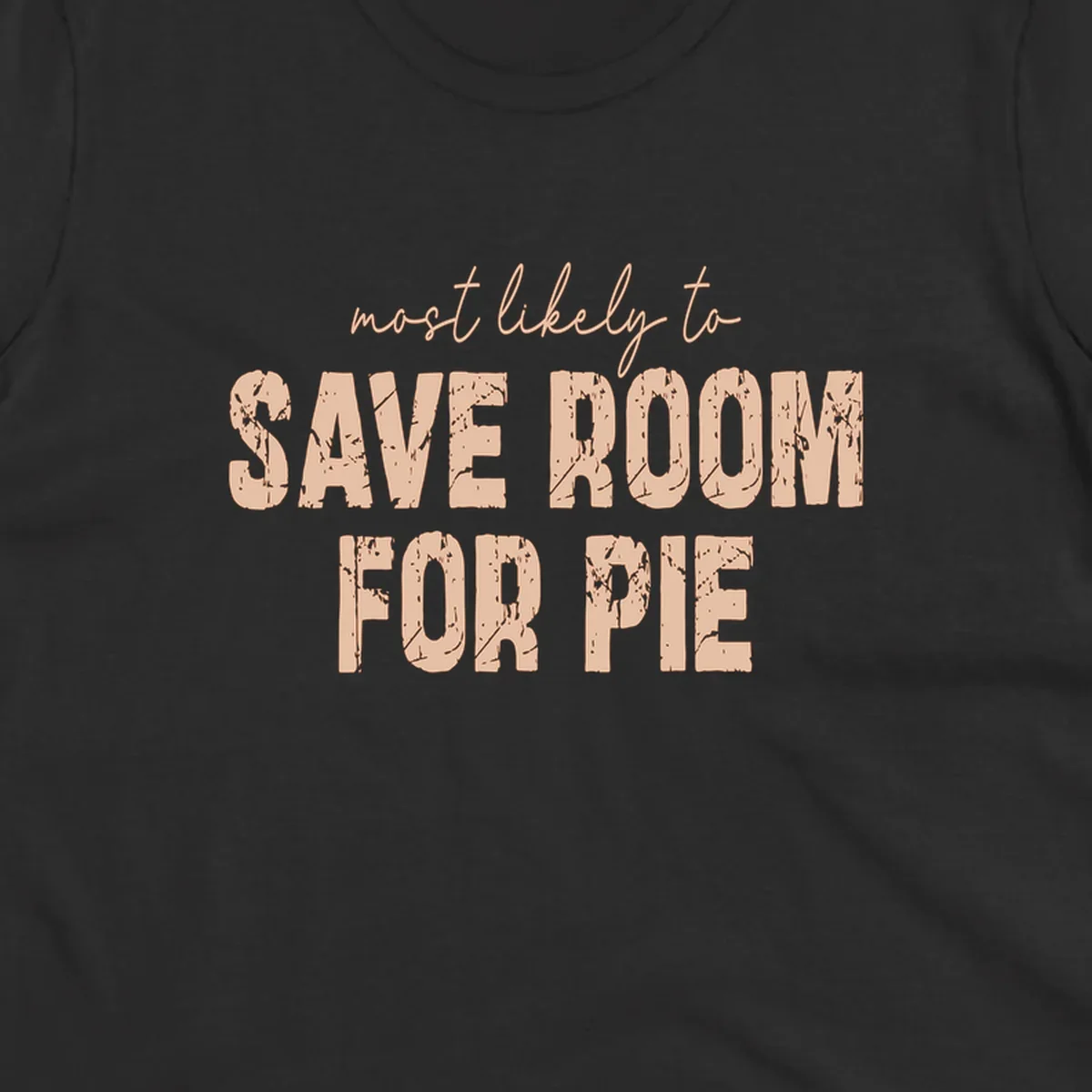 Text design 'Most Likely To Save Room For Pie' in distressed lettering for Turkey Trot runners.