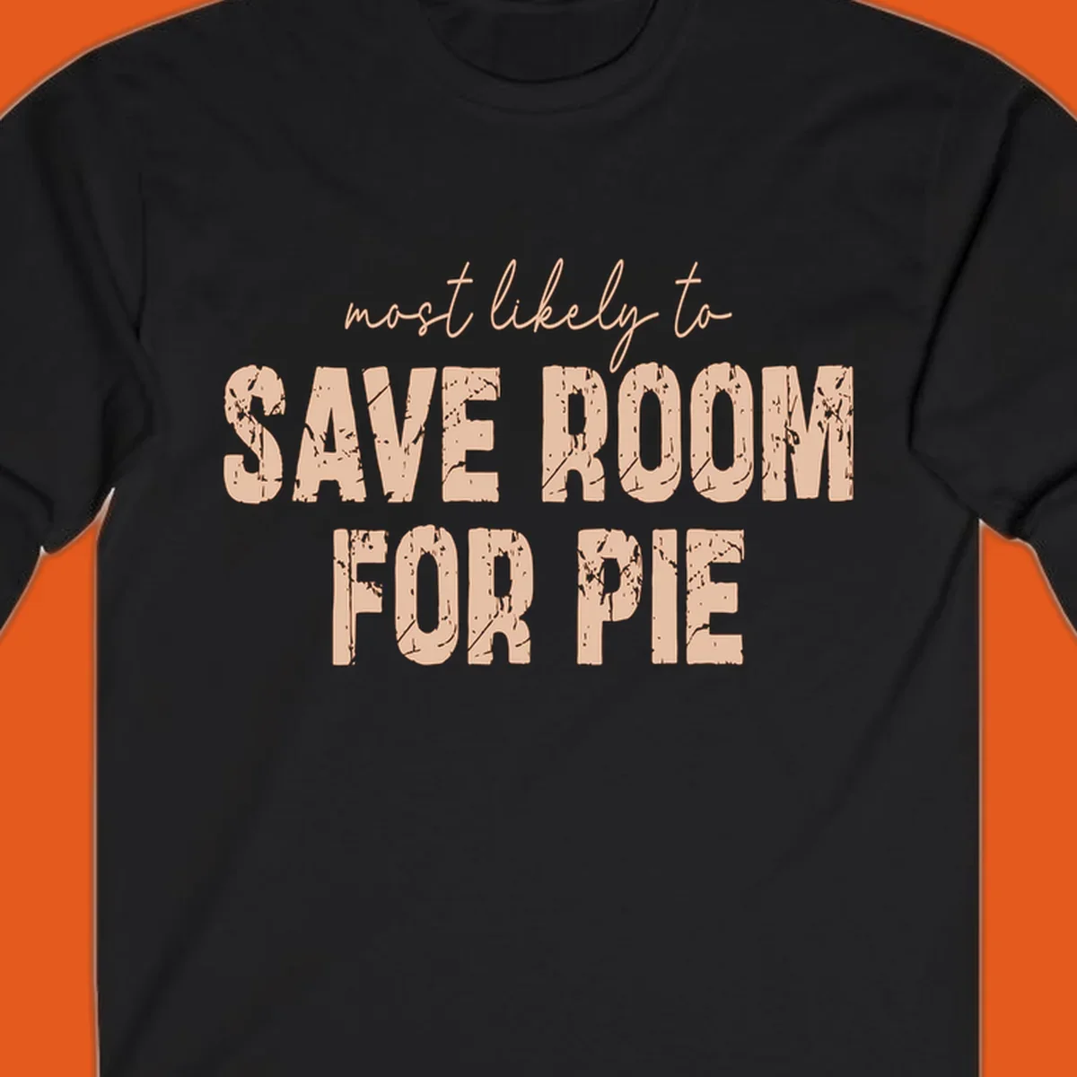 Text design 'Most Likely To Save Room For Pie' in distressed lettering for Turkey Trot runners.