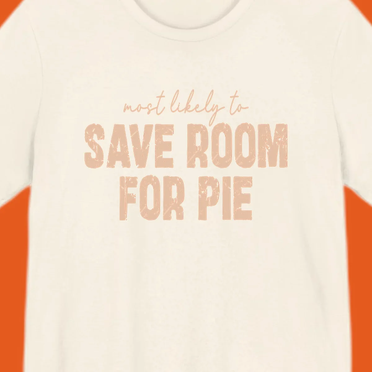 Text design 'Most Likely To Save Room For Pie' in distressed lettering for Turkey Trot runners.
