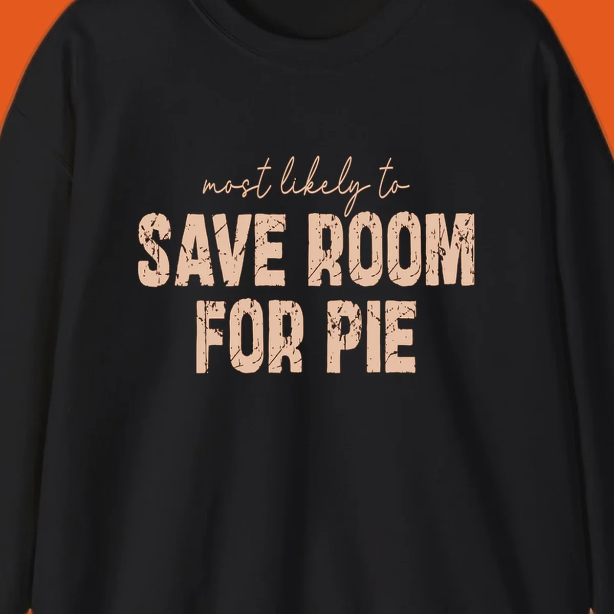 Text design 'Most Likely To Save Room For Pie' in distressed lettering for Turkey Trot runners.