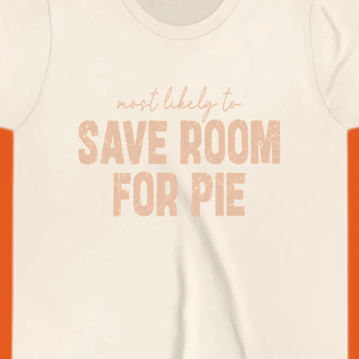 Text design 'Most Likely To Save Room For Pie' in distressed lettering for Turkey Trot runners.