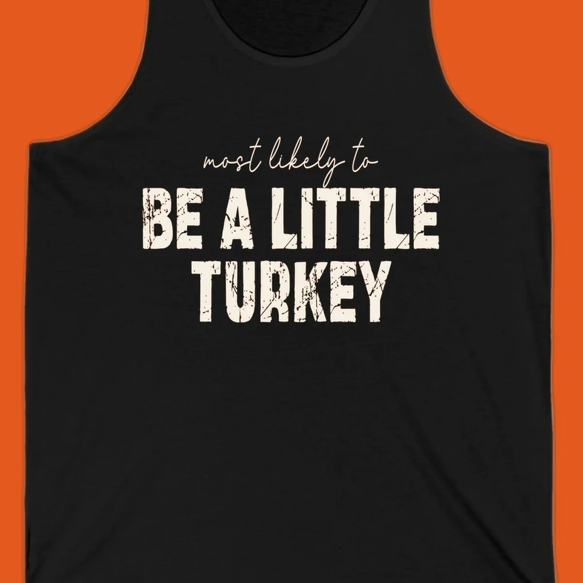 Text design 'Most Likely To Be A Little Turkey' for Thanksgiving runs.