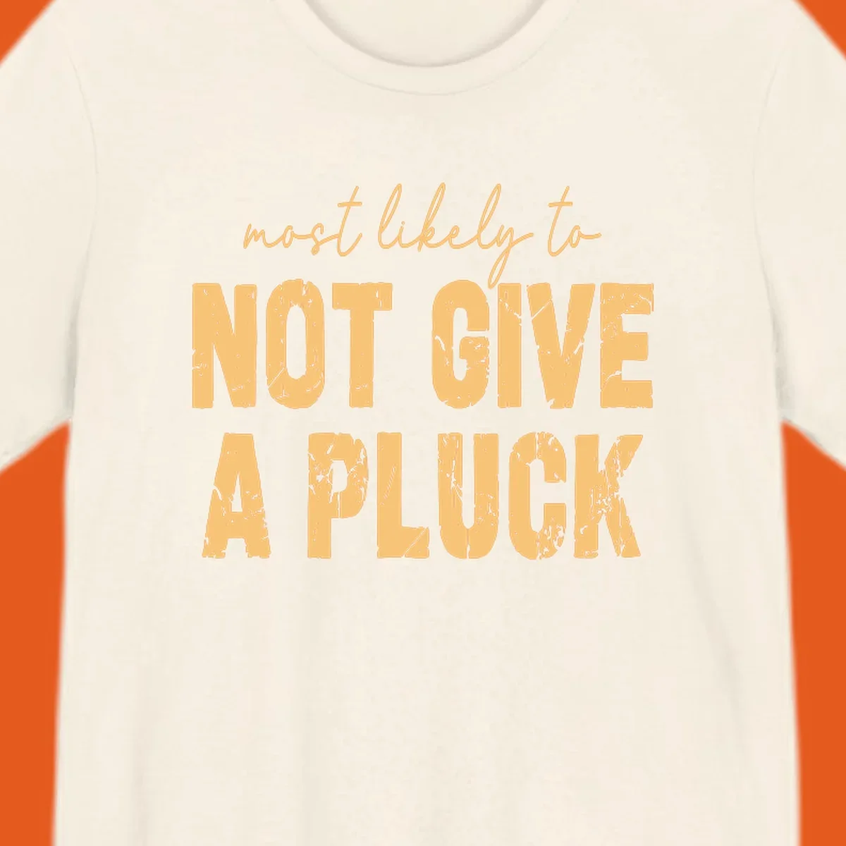 Most Likely To Not Give A Pluck text design