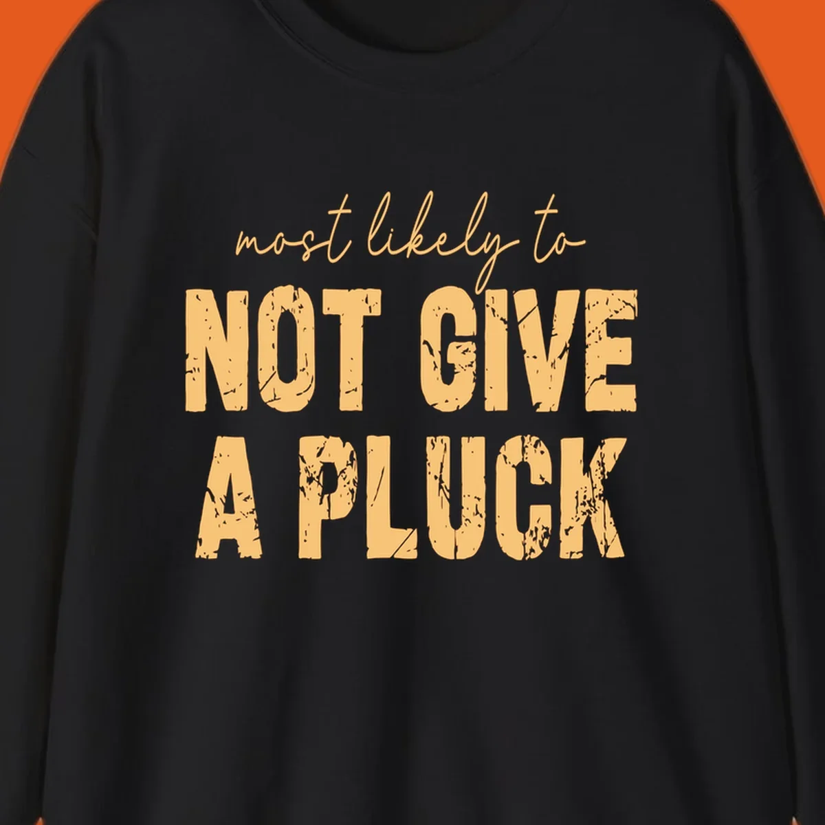 Most Likely To Not Give A Pluck text design
