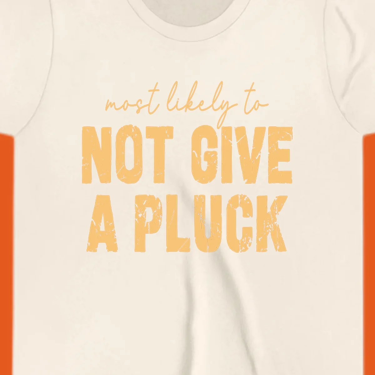 Most Likely To Not Give A Pluck text design