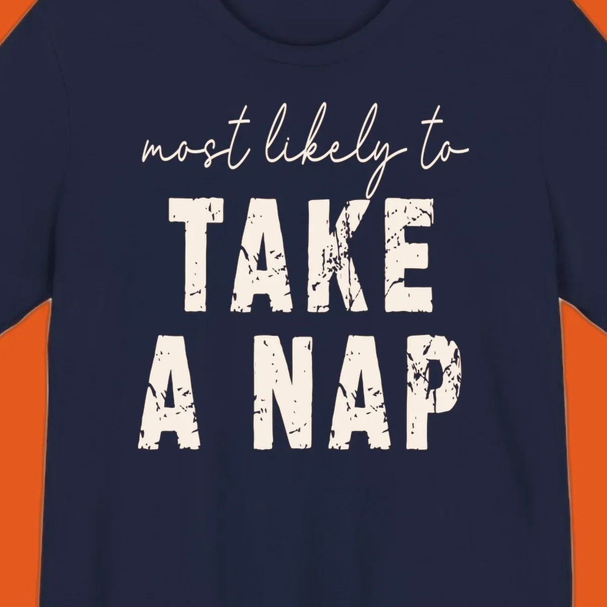 Text design 'Most Likely To Take A Nap' in distressed fonts, black background.