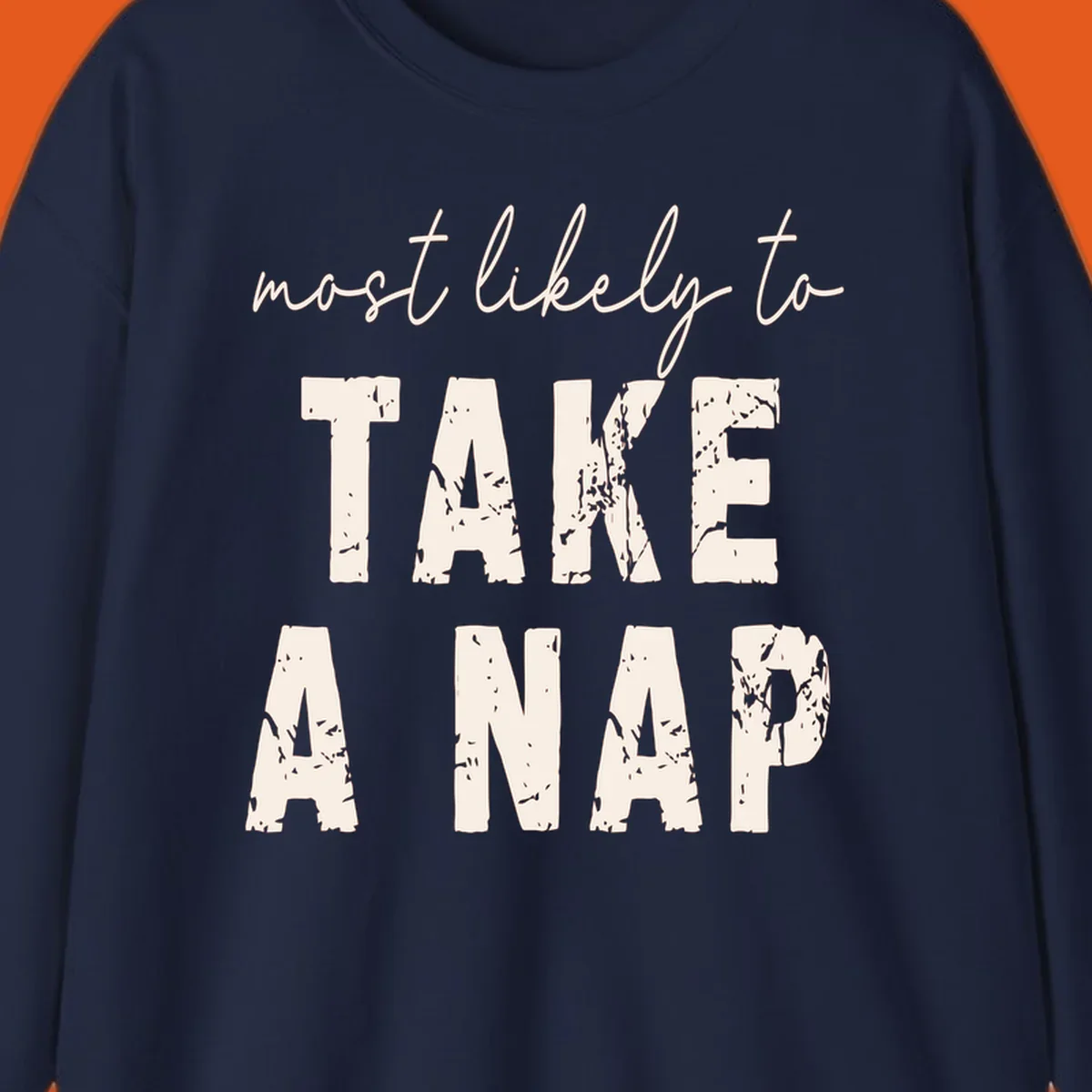 Text design 'Most Likely To Take A Nap' in distressed fonts, black background.