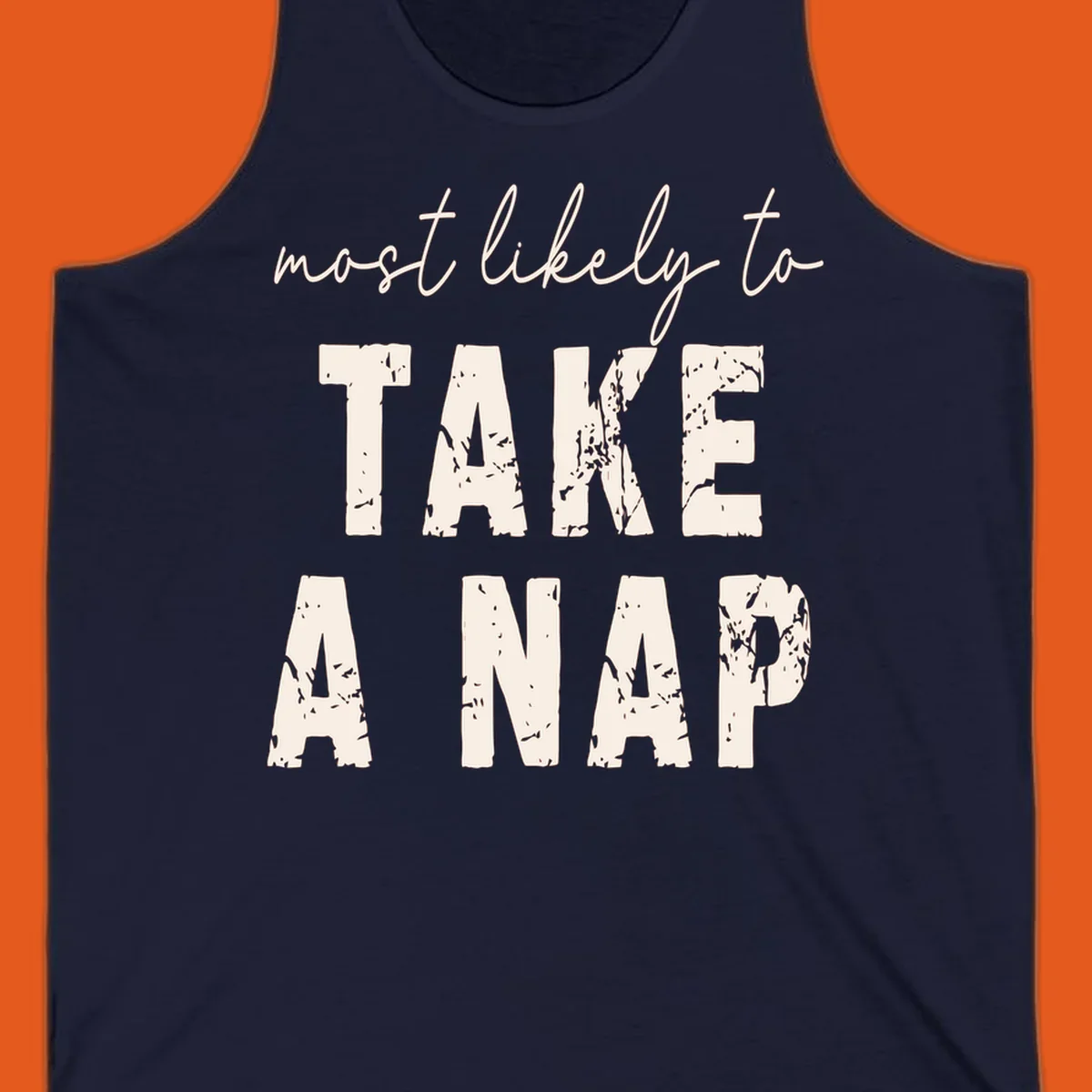Text design 'Most Likely To Take A Nap' in distressed fonts, black background.
