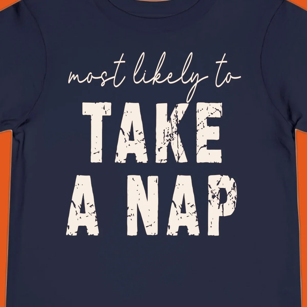 Text design 'Most Likely To Take A Nap' in distressed fonts, black background.
