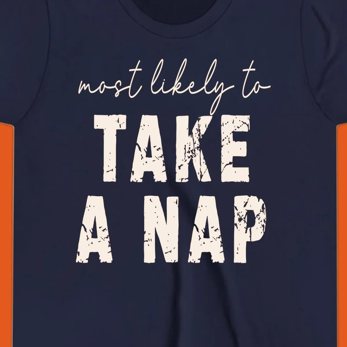 Text design 'Most Likely To Take A Nap' in distressed fonts, black background.