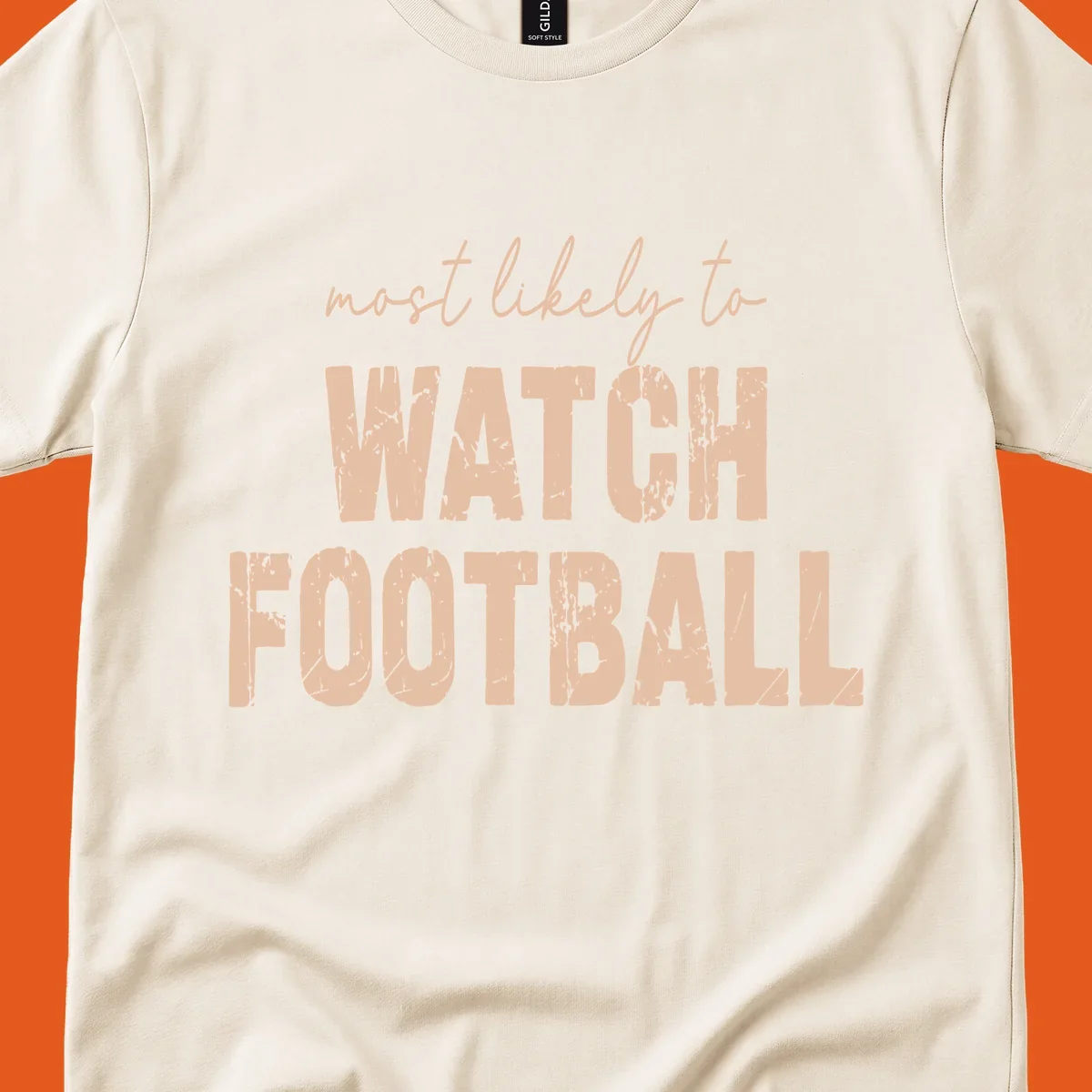Text design: 'most likely to WATCH FOOTBALL' in distressed lettering.