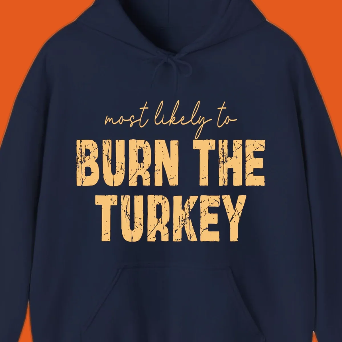 Text design "most likely to BURN THE TURKEY" with distressed lettering.