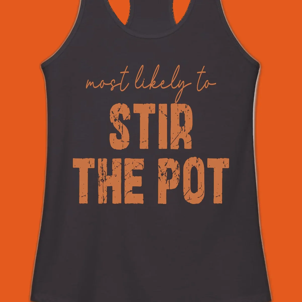 Text design: "most likely to STIR THE POT" in distressed orange letters.