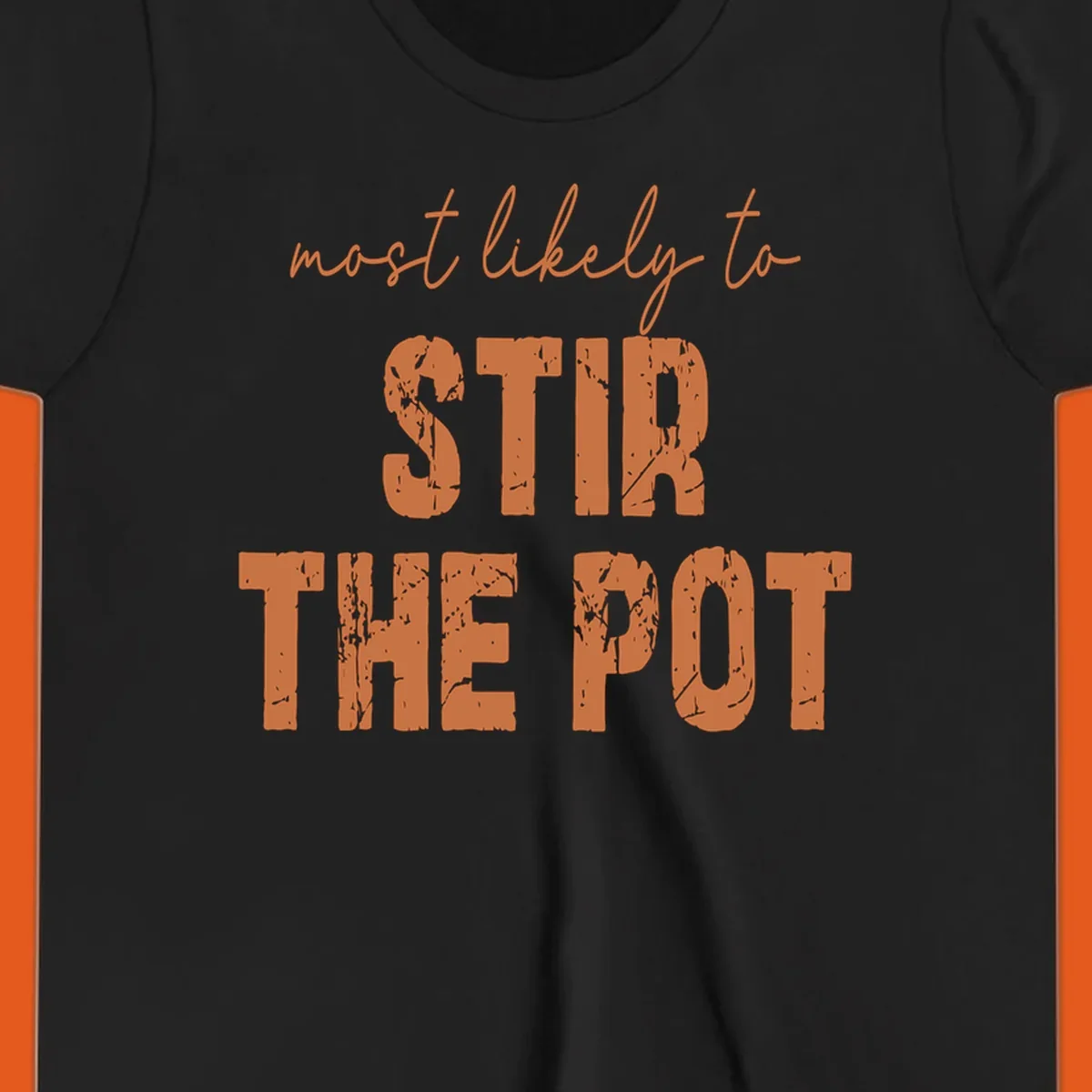 Text design: "most likely to STIR THE POT" in distressed orange letters.