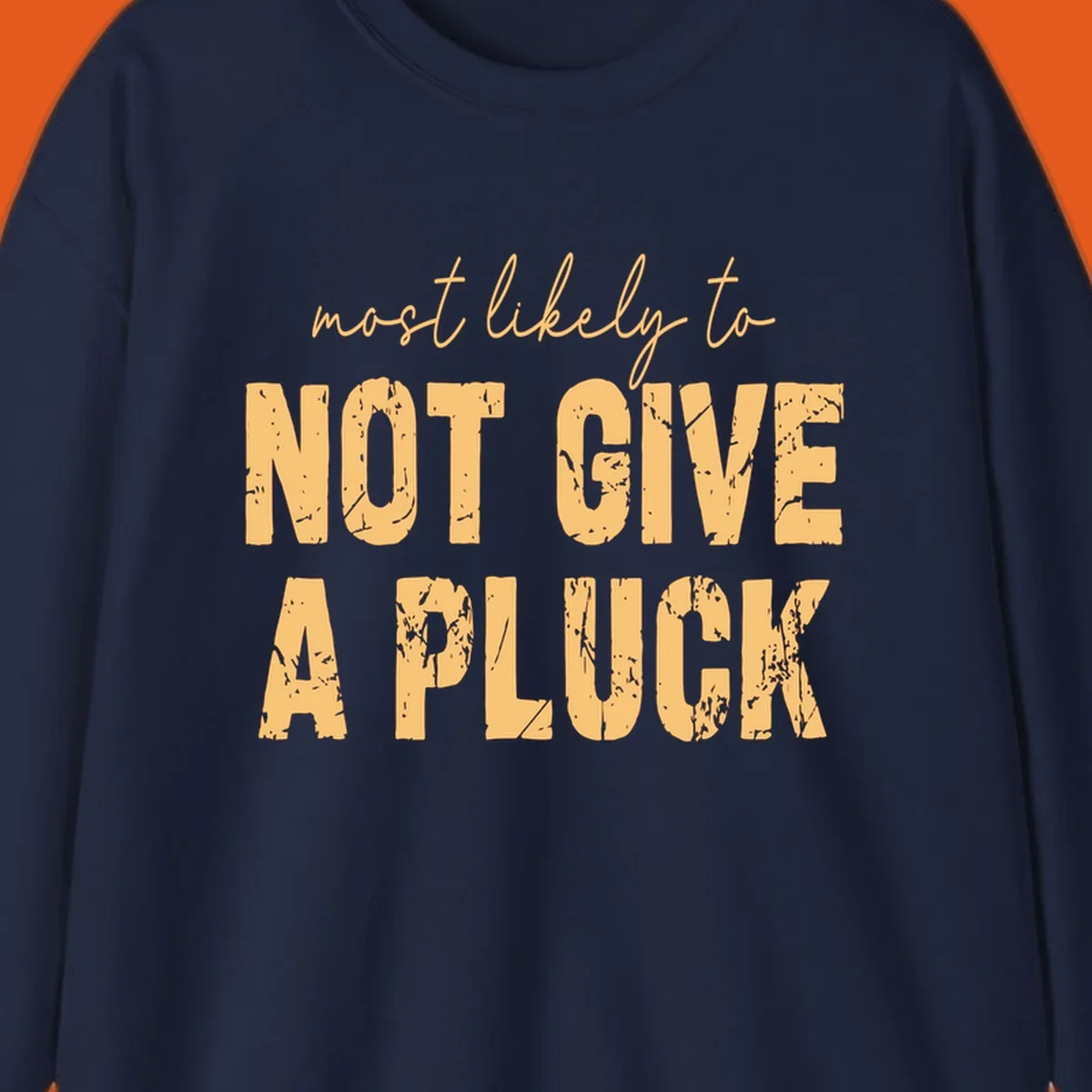 Most likely to not give a pluck funny running phrase in distressed tan letters on black.