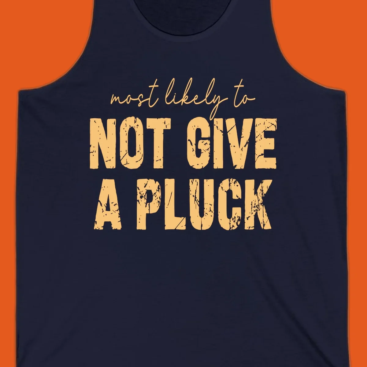 Most likely to not give a pluck funny running phrase in distressed tan letters on black.