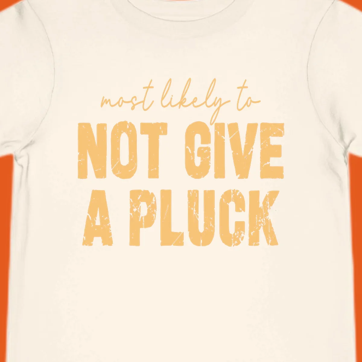 Most likely to not give a pluck funny running phrase in distressed tan letters on black.