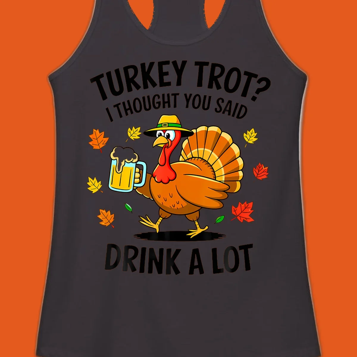 Cartoon turkey holding beer mug with text 'Turkey Trot? I thought you said Drink a Lot.'
