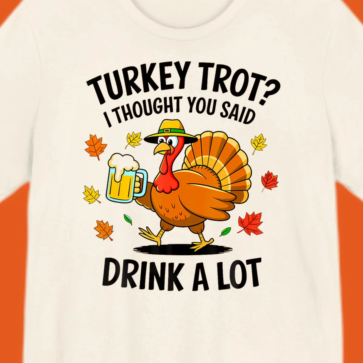 Cartoon turkey holding beer mug with text 'Turkey Trot? I thought you said Drink a Lot.'