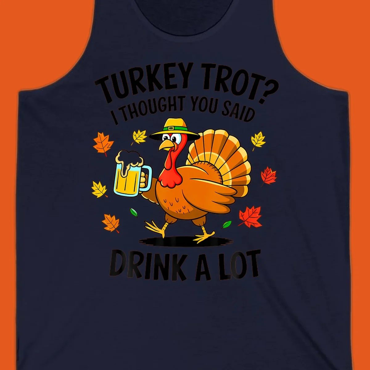 Cartoon turkey holding beer mug with text 'Turkey Trot? I thought you said Drink a Lot.'