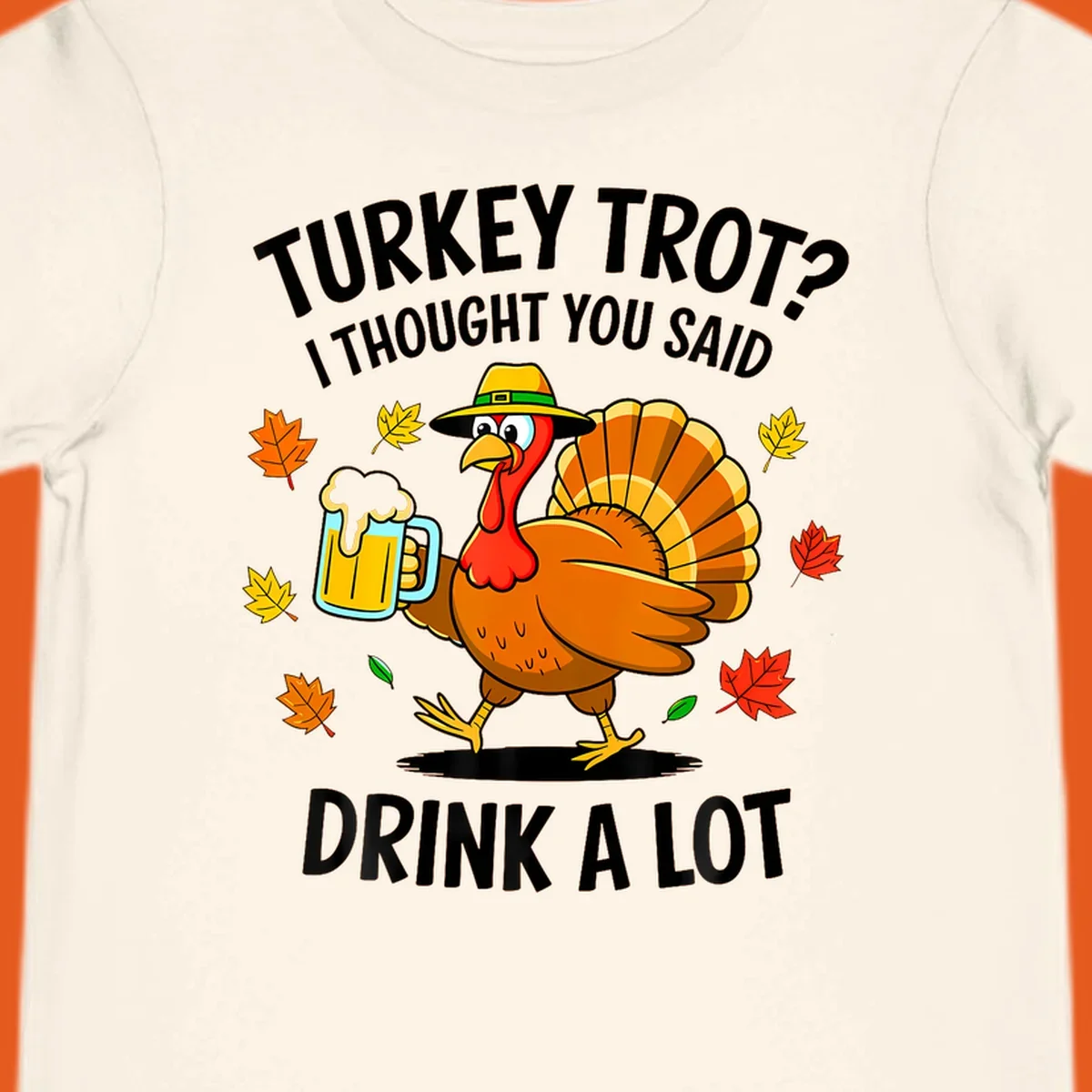 Cartoon turkey holding beer mug with text 'Turkey Trot? I thought you said Drink a Lot.'