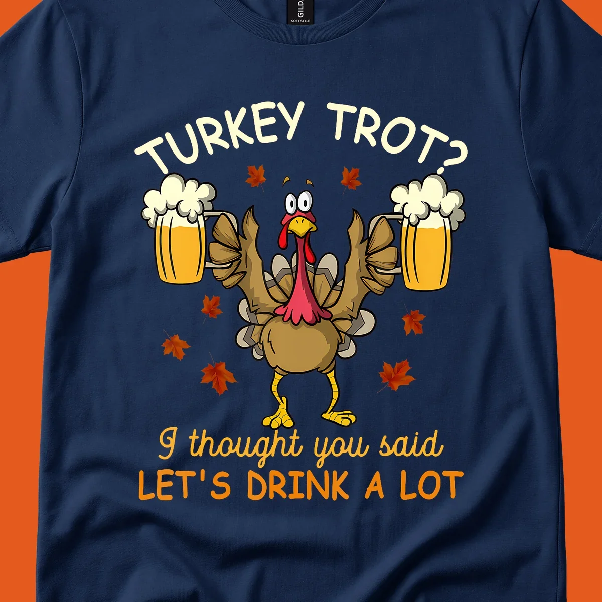 Cartoon turkey lifting beer mugs with text TURKEY TROT? I thought you said LET'S DRINK A LOT, turkey-drink-a-lot design.