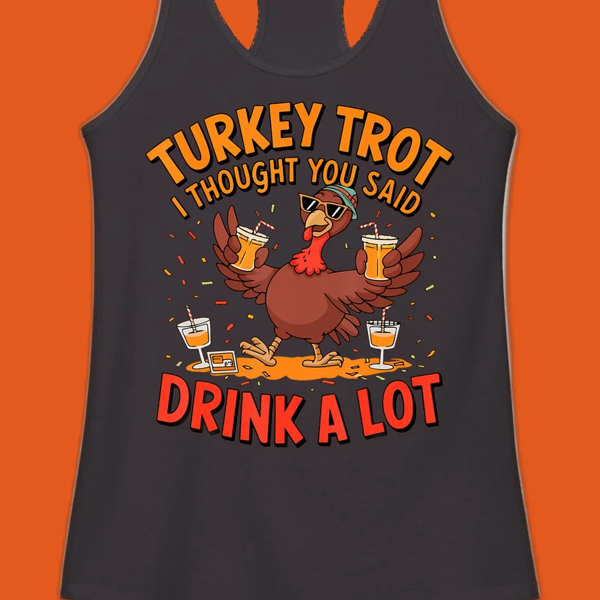 Illustration of a turkey wearing sunglasses and holding drinks with text 'Turkey Trot I Thought You Said Drink A Lot'.
