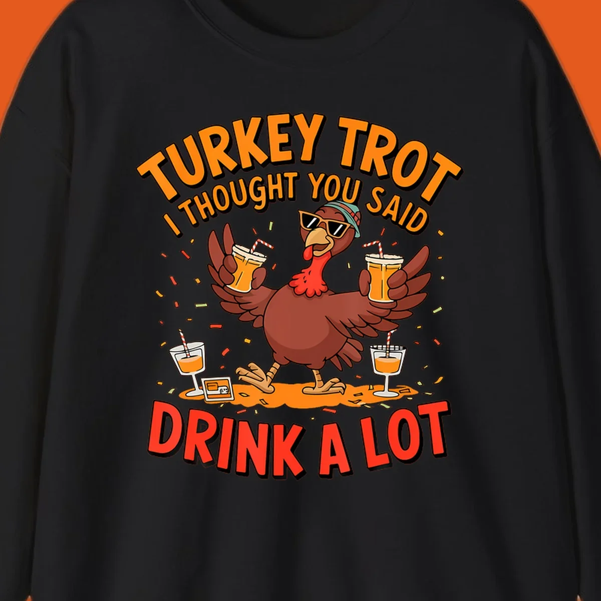 Illustration of a turkey wearing sunglasses and holding drinks with text 'Turkey Trot I Thought You Said Drink A Lot'.