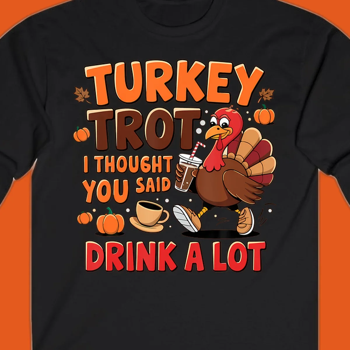 Turkey Trot I Thought You Said Drink A Lot funny running design