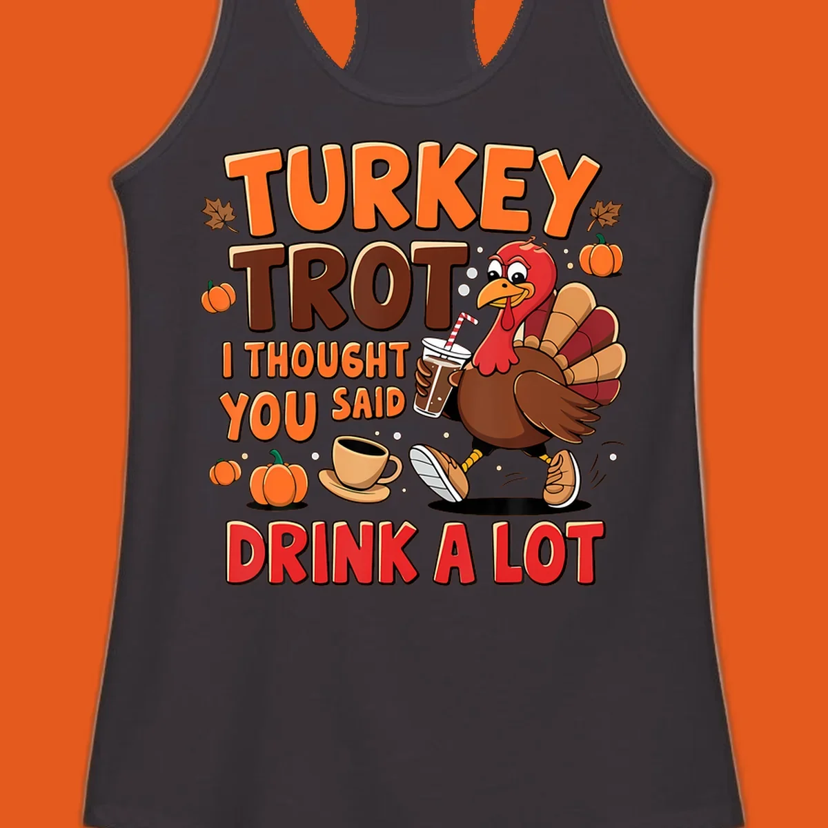 Turkey Trot I Thought You Said Drink A Lot funny running design
