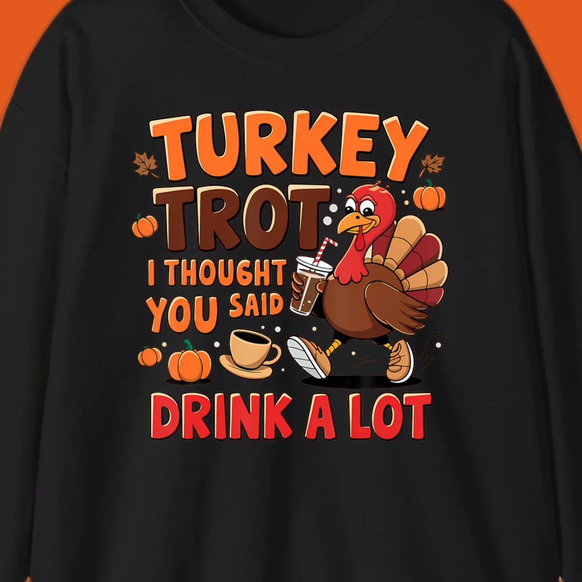 Turkey Trot I Thought You Said Drink A Lot funny running design
