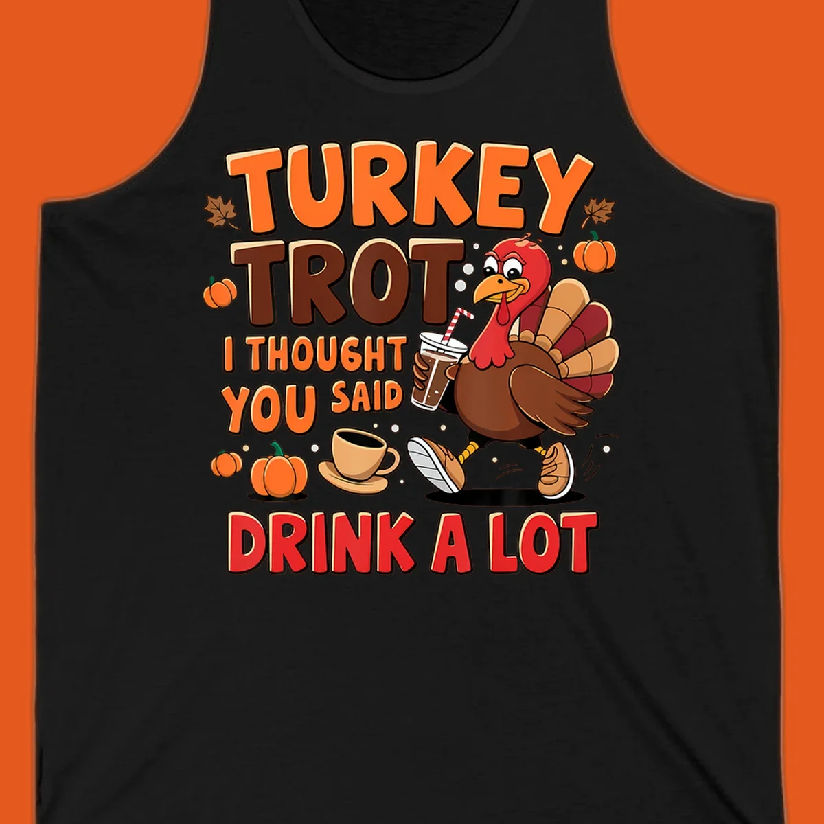 Turkey Trot I Thought You Said Drink A Lot funny running design