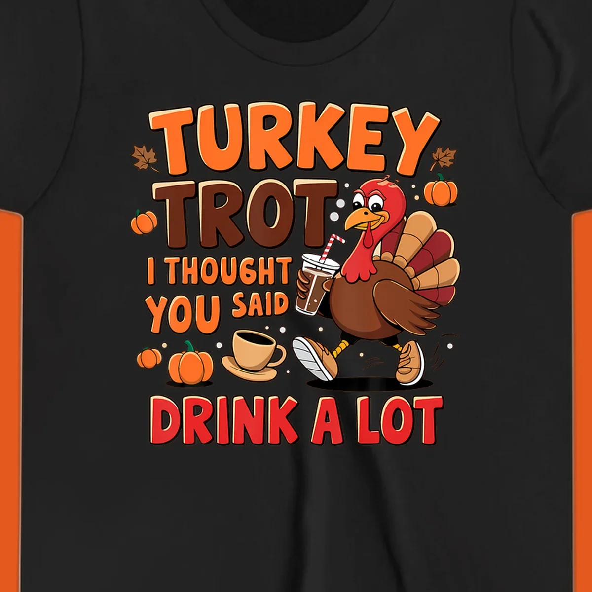 Turkey Trot I Thought You Said Drink A Lot funny running design