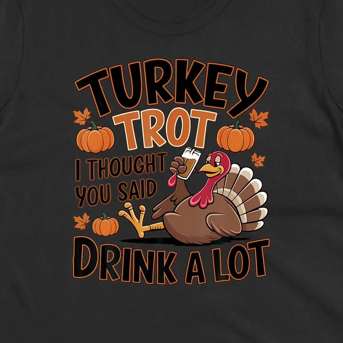 Turkey Trot Drink A Lot design with a cartoon turkey and text.