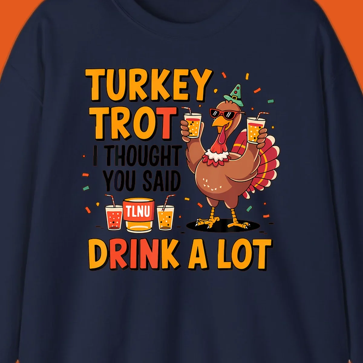 Cartoon turkey with drinks and text 'Turkey Trot I Thought You Said Drink A Lot' for Thanksgiving run.