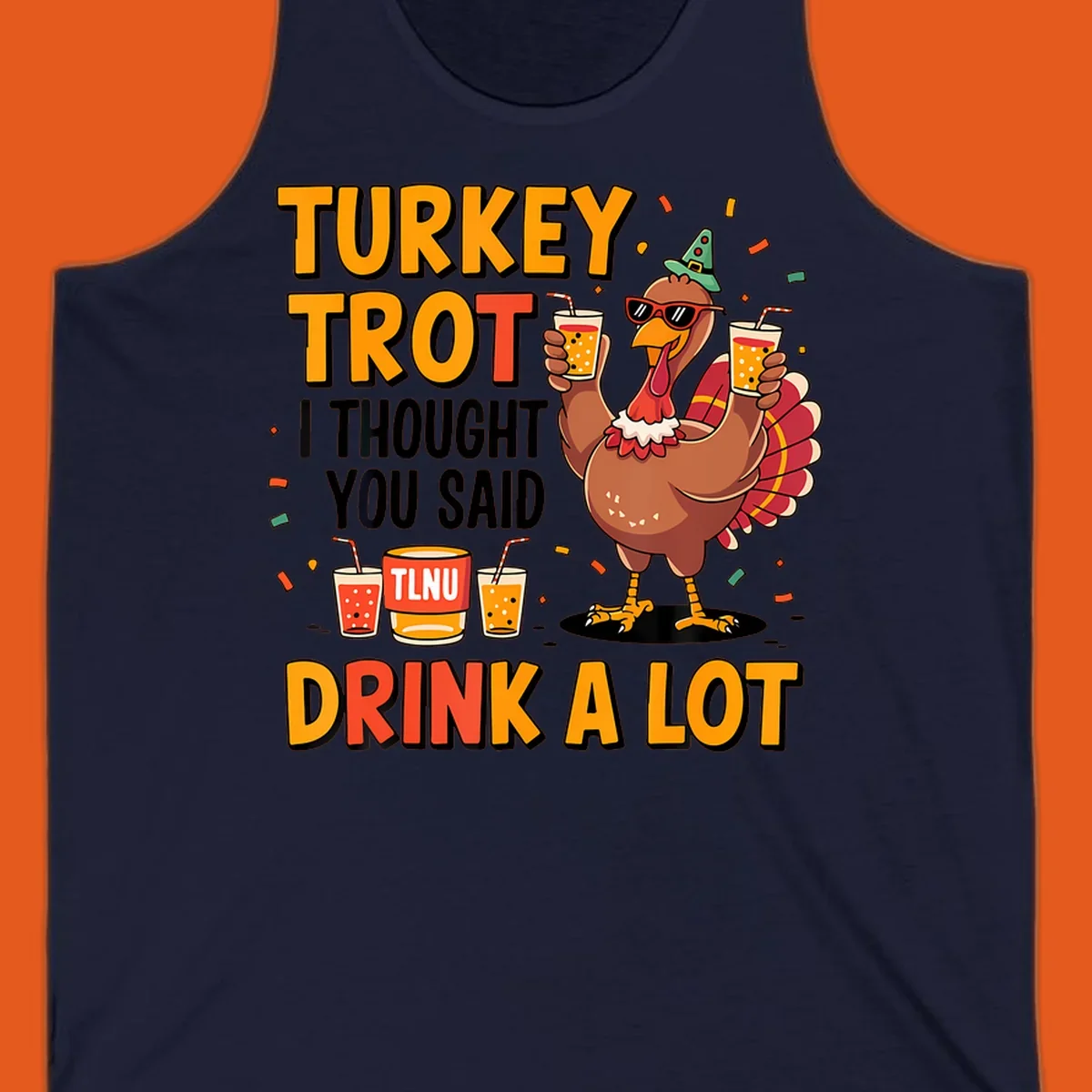 Cartoon turkey with drinks and text 'Turkey Trot I Thought You Said Drink A Lot' for Thanksgiving run.