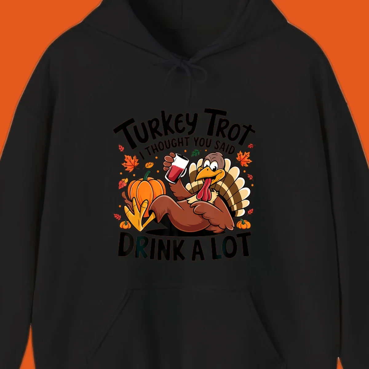 Funny cartoon turkey holding a drink with 'Turkey Trot I thought you said drink a lot' text for Thanksgiving run shirt.
