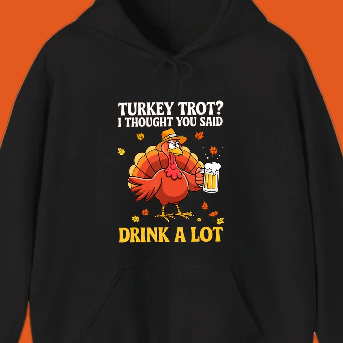Funny turkey wearing a hat holding a beer, with text 'Turkey Trot? I Thought You Said Drink A Lot'.