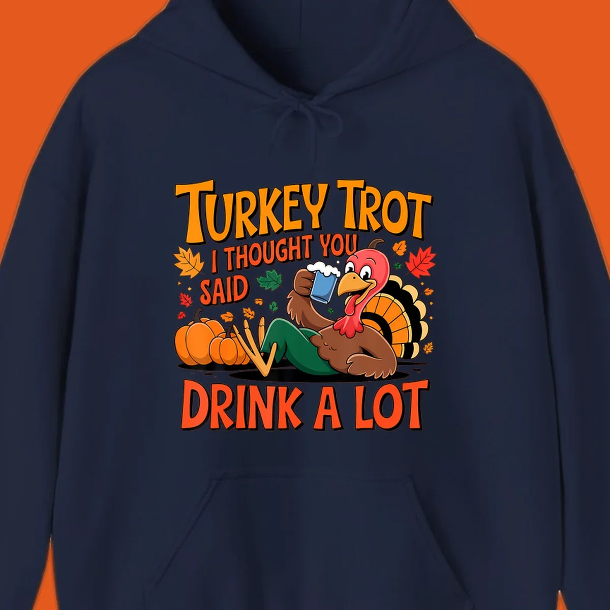 Illustration of a cartoon turkey drinking beer with text 'Turkey Trot I Thought You Said Drink A Lot'.